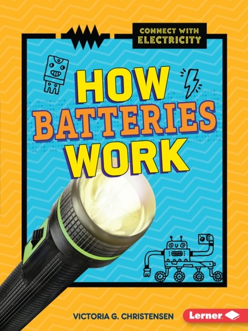 Title details for How Batteries Work by Victoria G. Christensen - Available